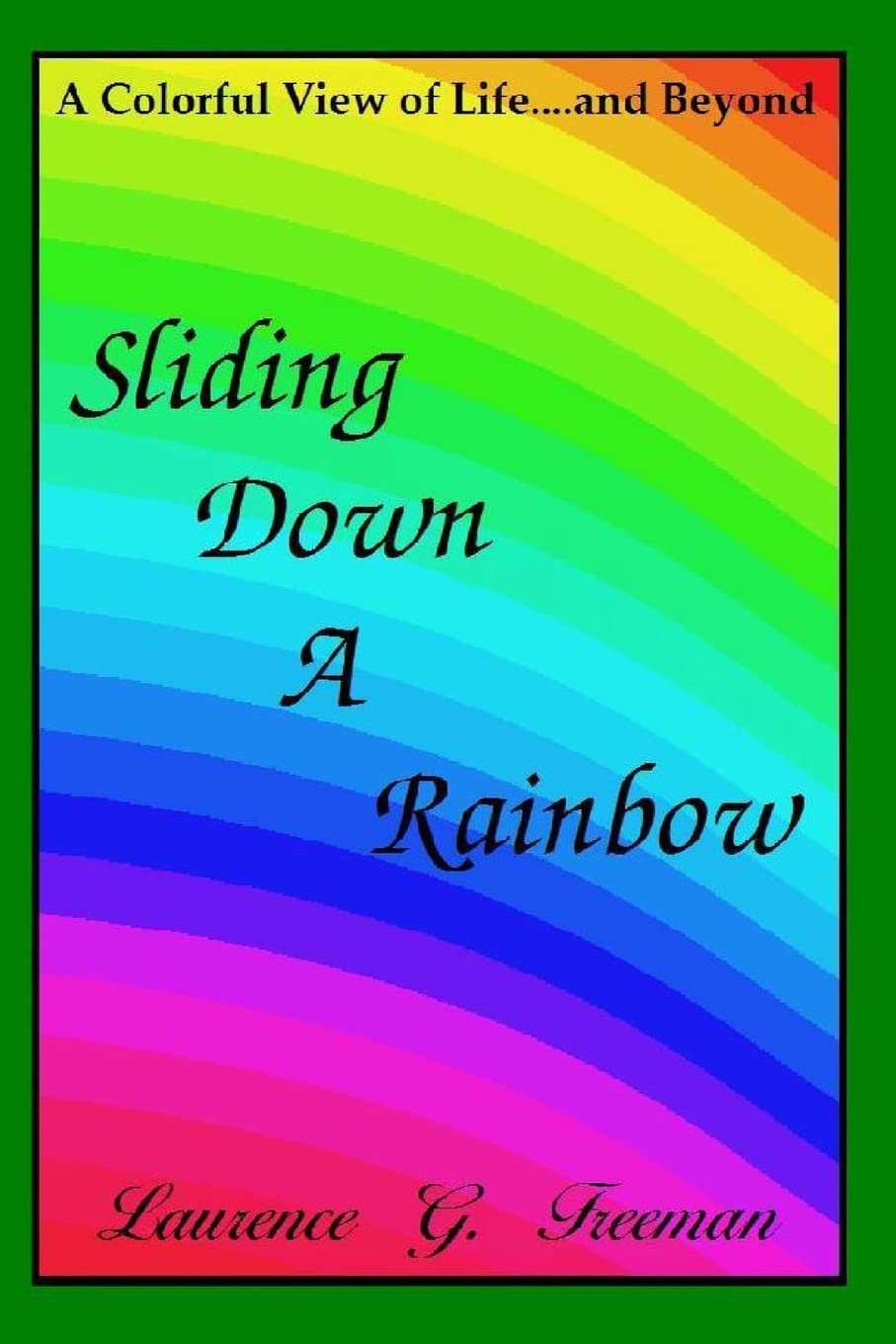 Sliding Down A Rainbow: ...A Colorful View of Life and Beyond Poetry