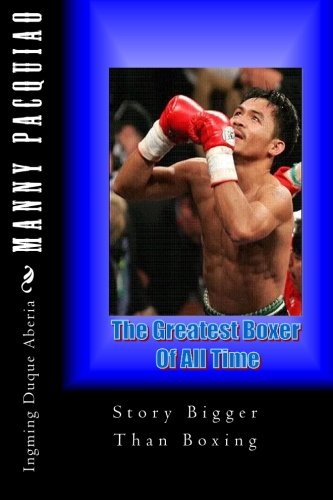 Story Bigger Than Boxing: Manny "The Pacman" Pacquiao: the Greatest Boxer of All Time Leisure & Fun
