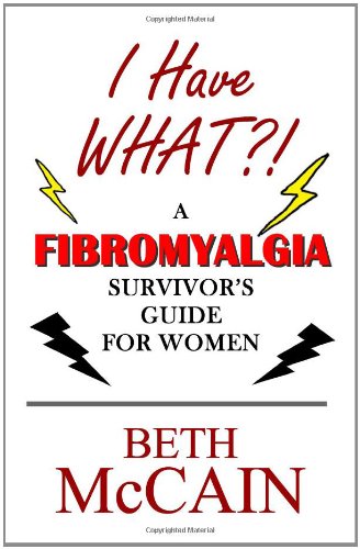 I Have What?!: A Fibromyalgia Survivor's Guide for Women Health, Nutrition & Fitness