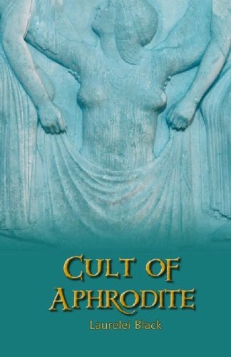 Cult of Aphrodite: Rites and Festivals of the Golden One Religion & Esotericism