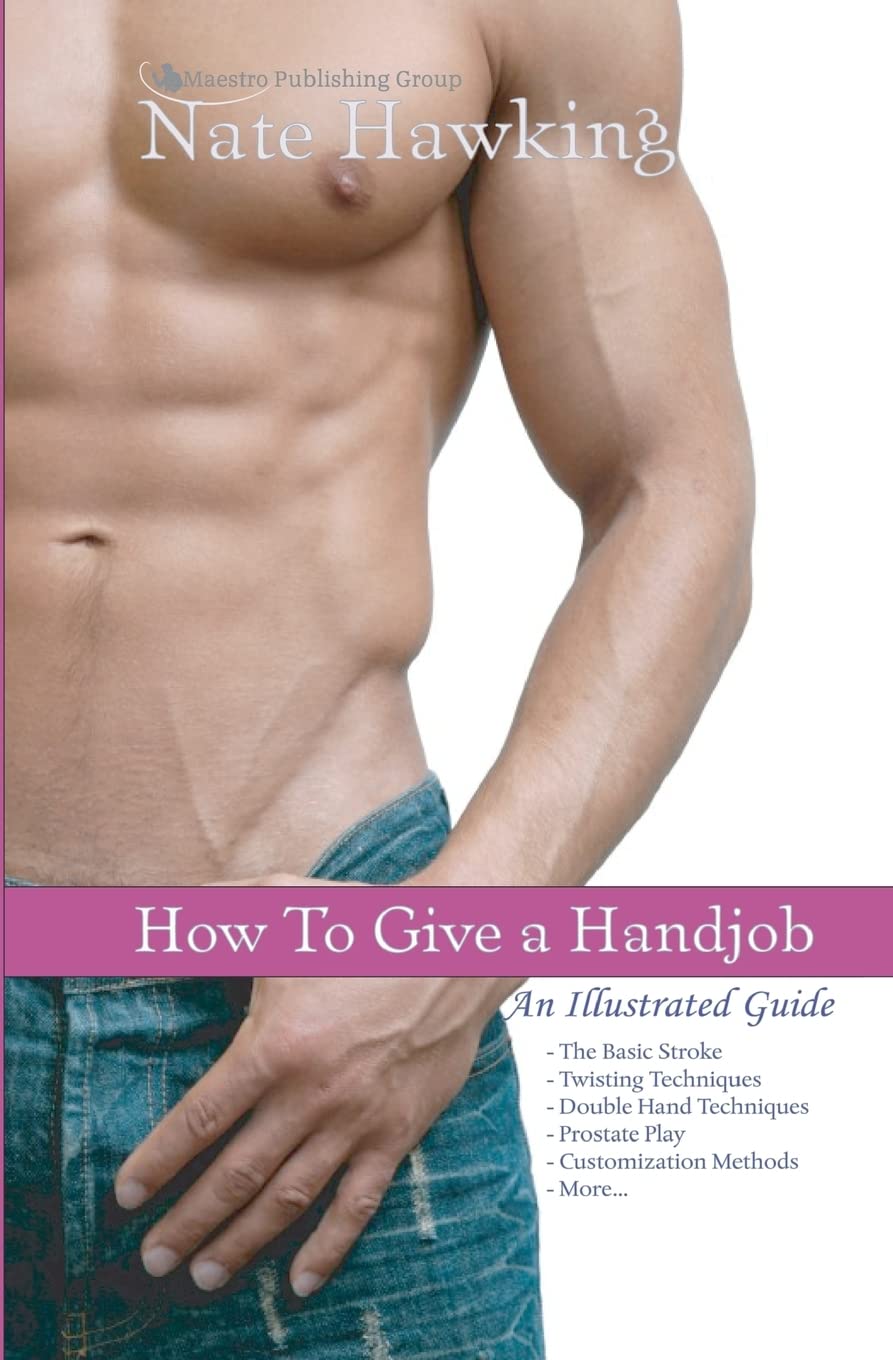 How To Give A Hand Job: An Illustrated Guide Partnership & Love