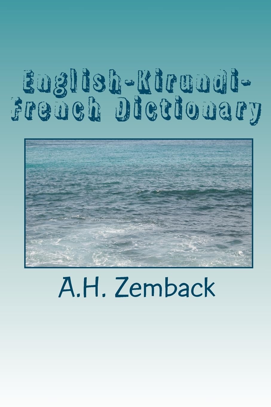 English-Kirundi-French Dictionary: Kirundi-English-French General education