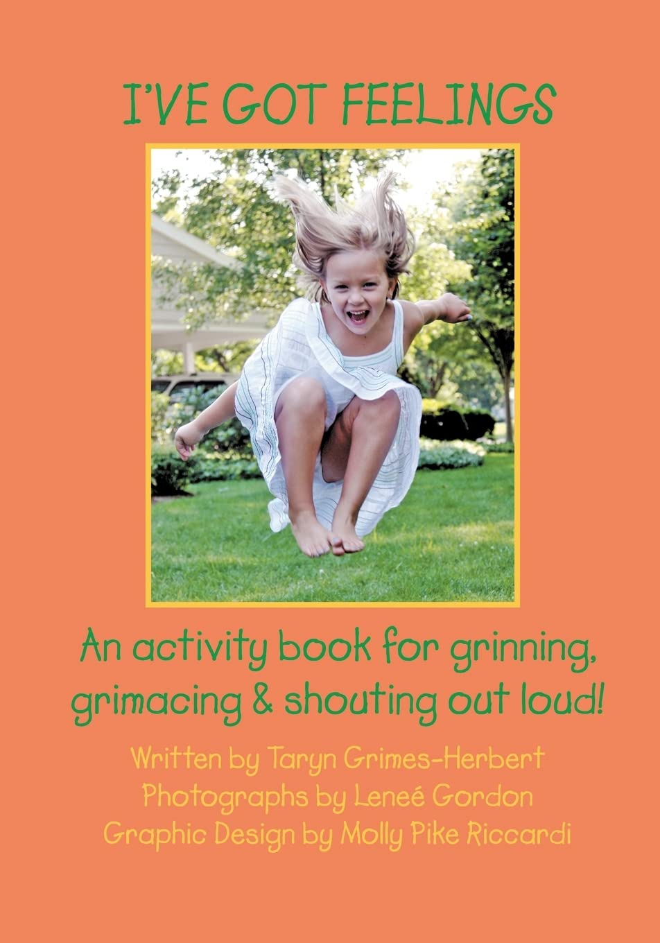 I've Got Feelings: An Activity Book for Grinning, Grimacing, and Shouting Out Loud! Parents & Children
