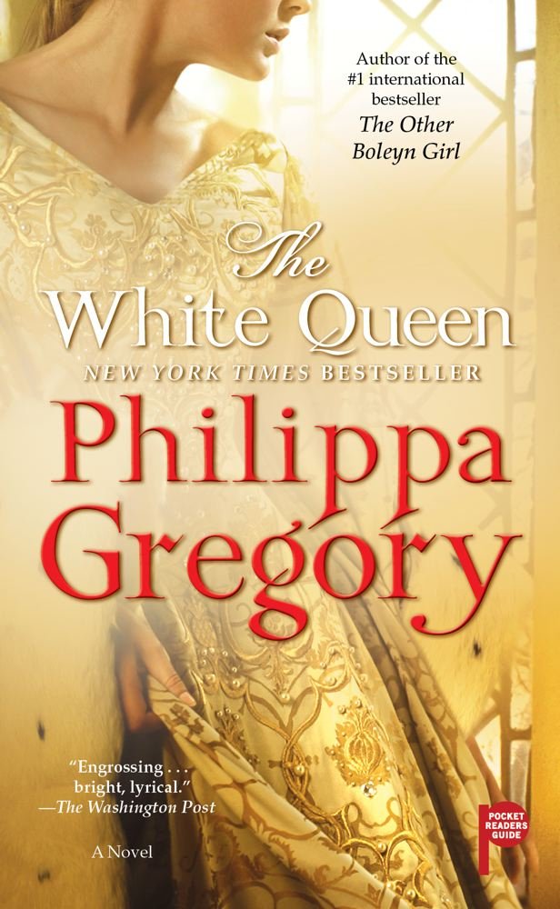 The White Queen: A Novel (The Plantagenet and Tudor Novels, Band 1) Historical Fiction