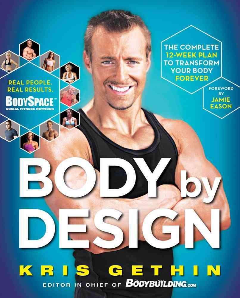 Body By Design: The Complete 12-Week Plan to Transform Your Body Forever Health, Nutrition & Fitness