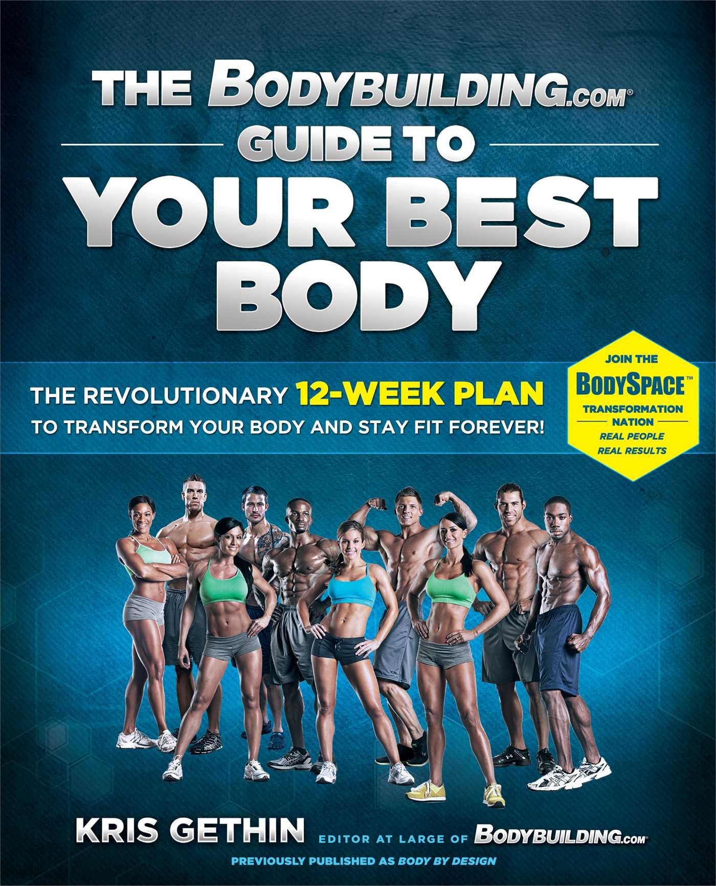 The Bodybuilding.com Guide to Your Best Body: The Revolutionary 12-Week Plan to Transform Your Body and Stay Fit Forever Health, Nutrition & Fitness