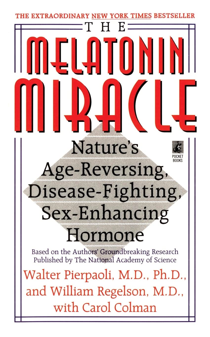 The Melatonin Miracle: Nature's Age-Reversing, Disease-Fighting, Sex-Enha Medicine