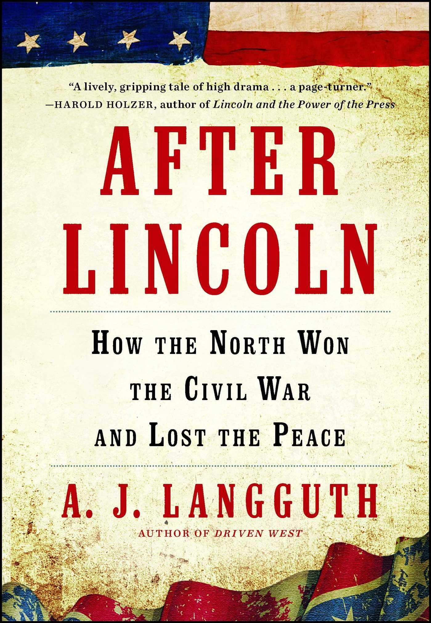 After Lincoln: How the North Won the Civil War and Lost the Peace Social Sciences