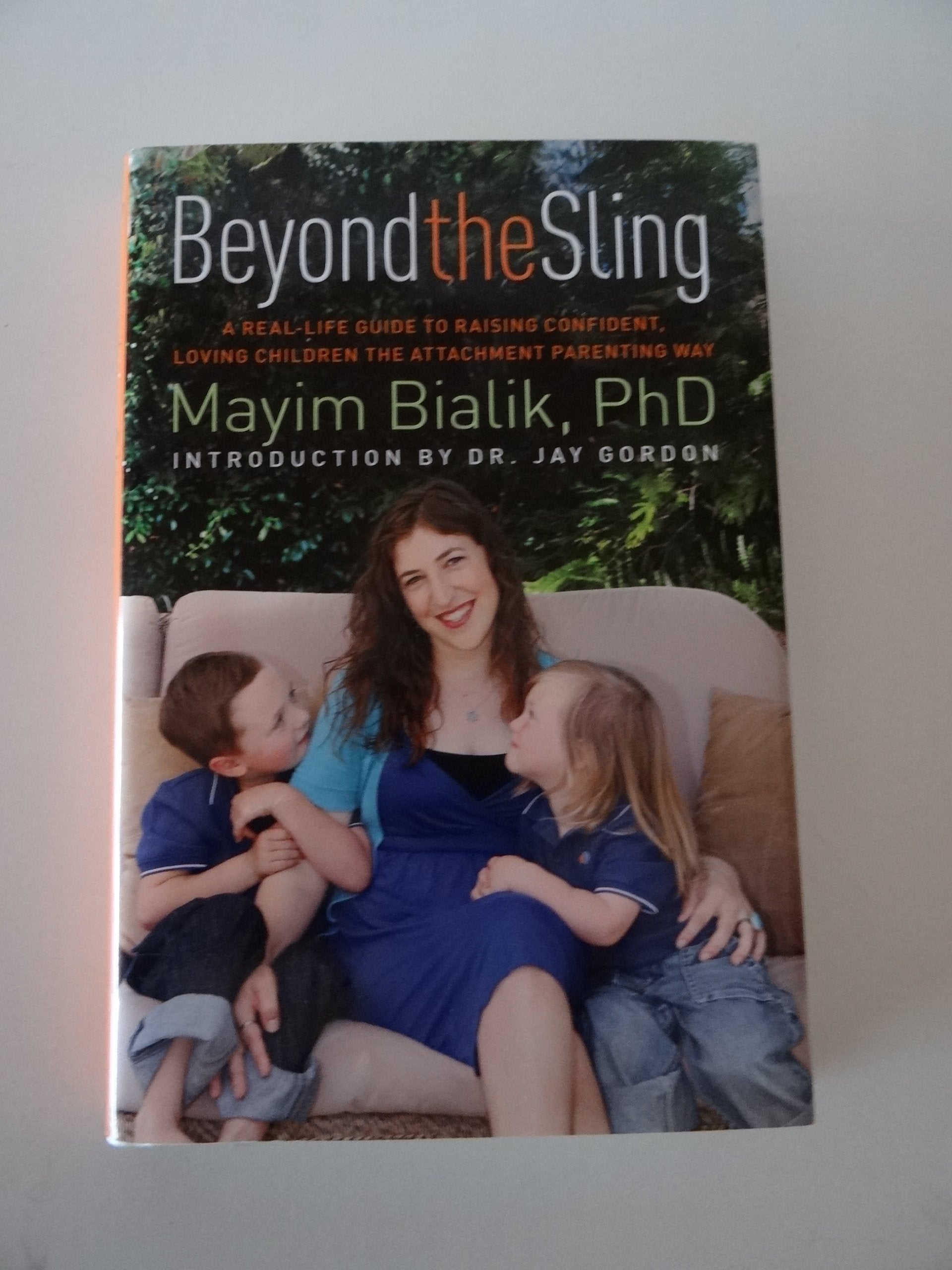 Beyond the Sling: A Real-Life Guide to Raising Confident, Loving Children the Attachment Parenting Way Psychology