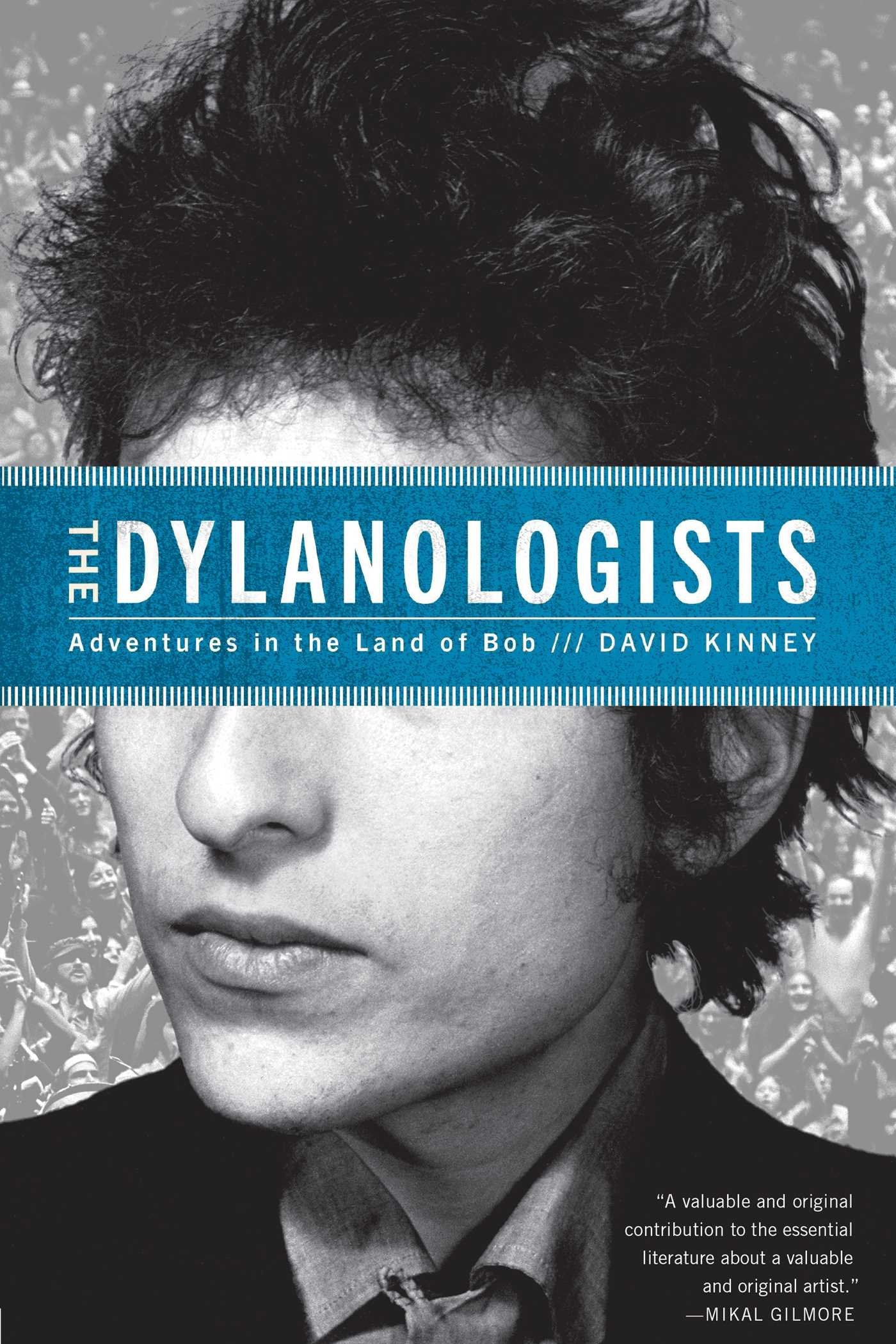 The Dylanologists: Adventures in the Land of Bob Social Sciences