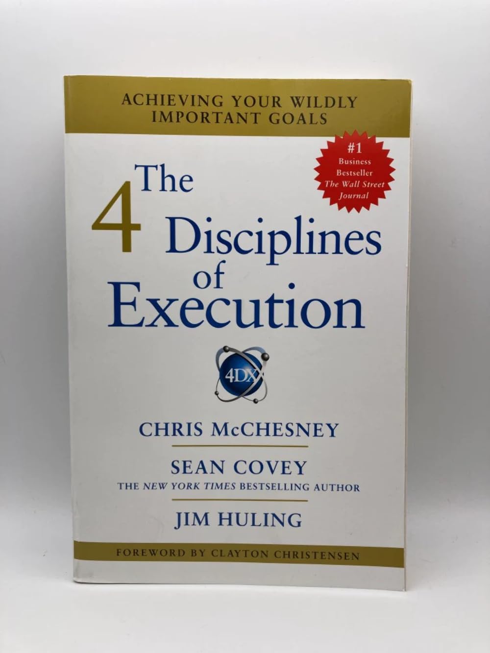 The 4 Disciplines of Execution: Achieving Your Wildly Important Goals Business, Finance & Career