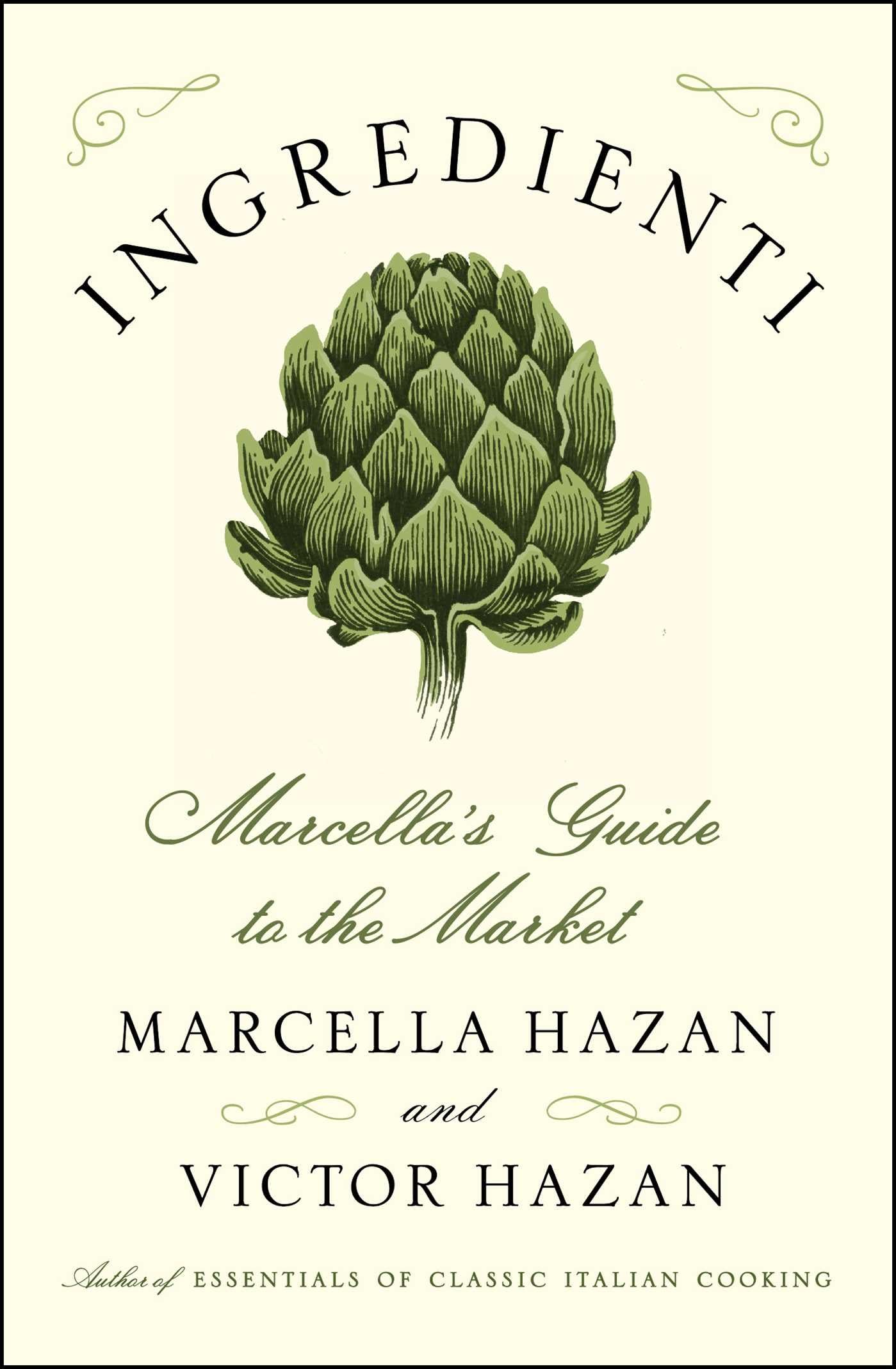 Ingredienti: Marcella's Guide to the Market (A Cookbook Bestseller) Cooking & Enjoying