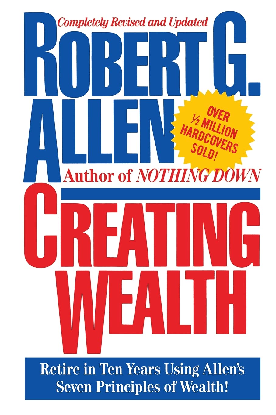 Creating Wealth: Retire in Ten Years Using Allen's Seven Principles Science