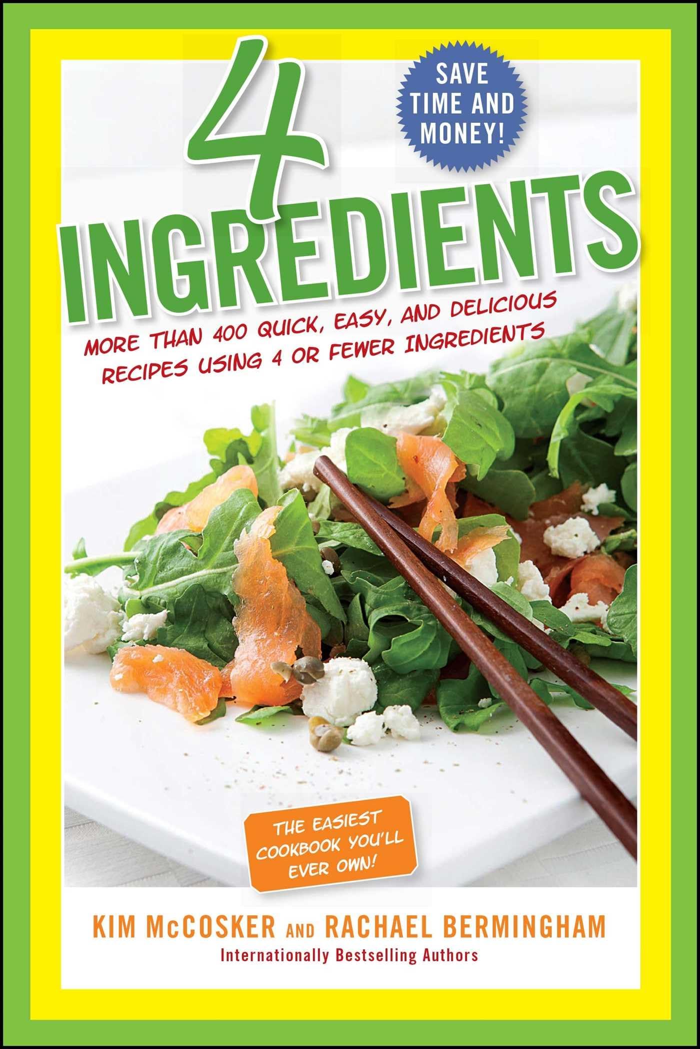 4 Ingredients: More Than 400 Quick, Easy, and Delicious Recipes Using 4 or Fewer Ingredients Leisure, Home & Garden