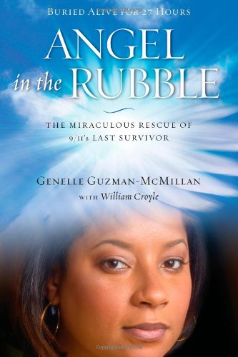 Angel in the Rubble: The Miraculous Rescue of 9/11's Last Survivor Memories