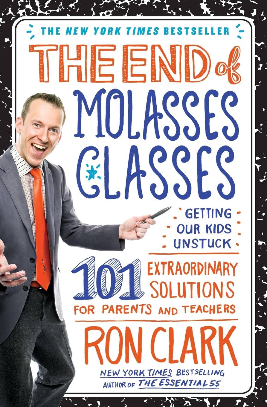 The End of Molasses Classes: Getting Our Kids Unstuck--101 Extraordinary Solutions for Parents and Teachers (Touchstone Book) Learning & Reference