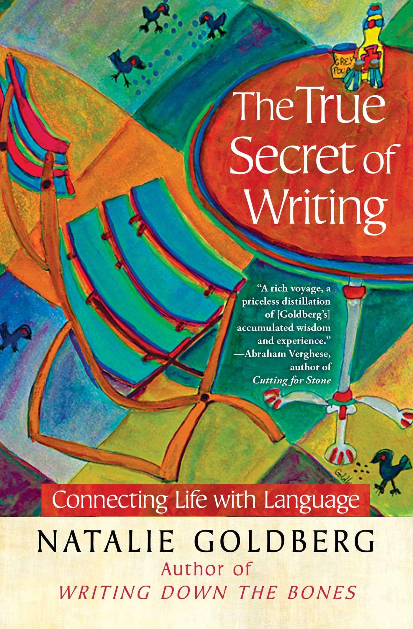 The True Secret of Writing: Connecting Life with Language (A Gift for Writers) Business, Finance & Career