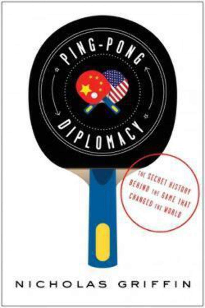 Ping-Pong Diplomacy: The Secret History Behind the Game That Changed the World book