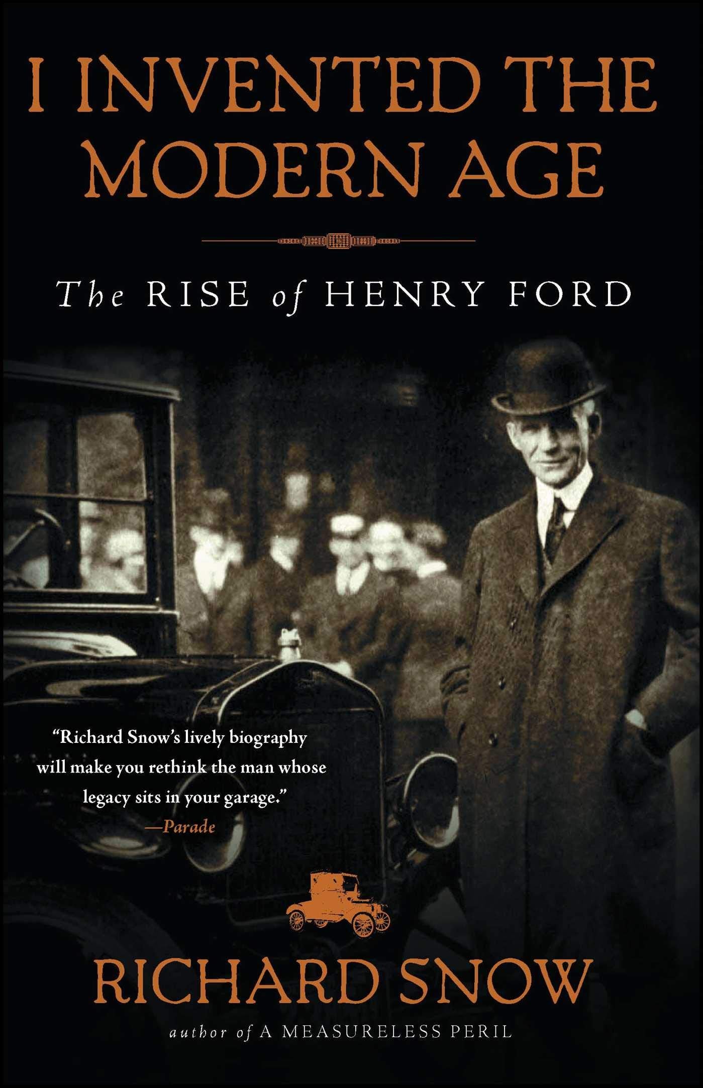 I Invented the Modern Age: The Rise of Henry Ford book