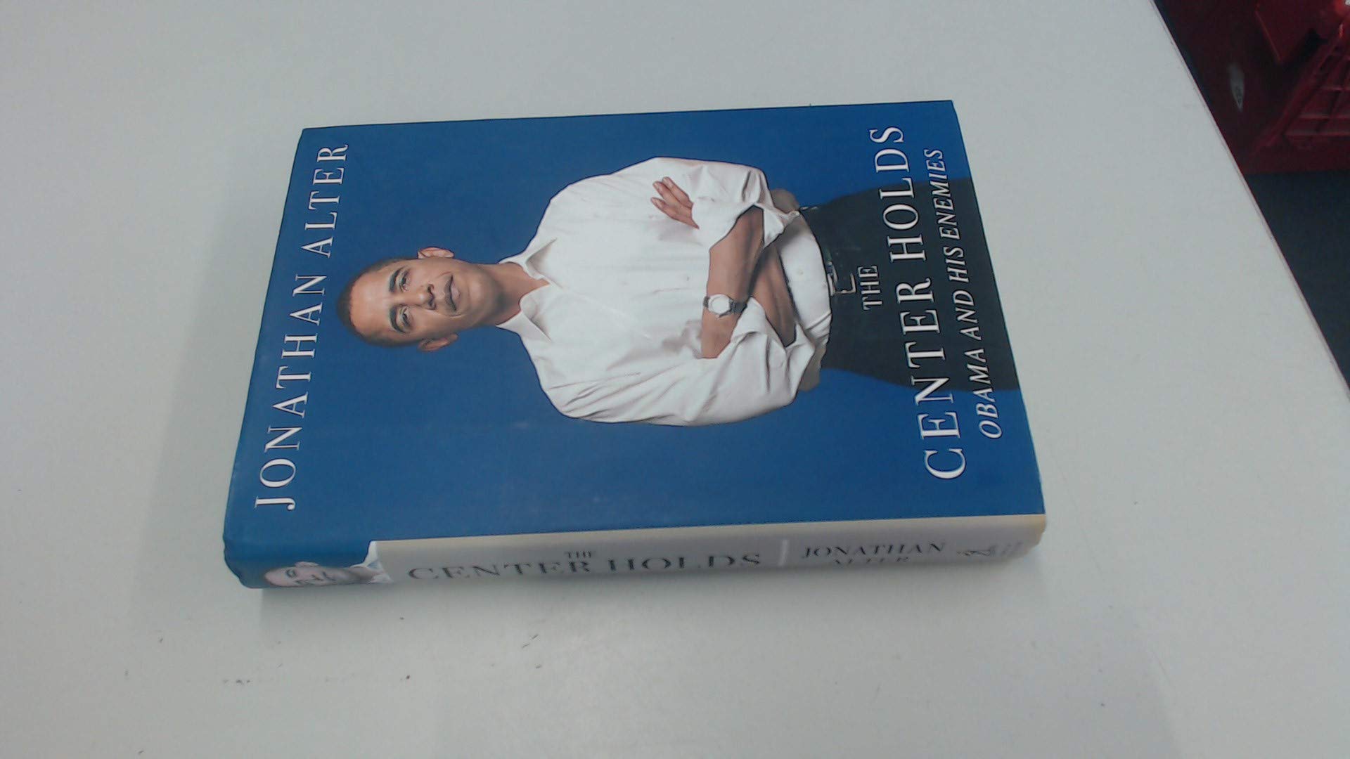 The Center Holds: Obama and His Enemies Politics & History