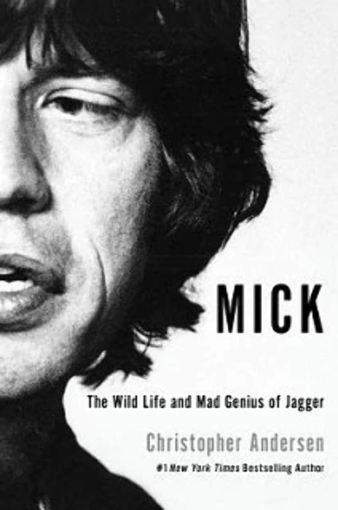 Mick: The Wild Life and Mad Genius of Jagger Pop culture