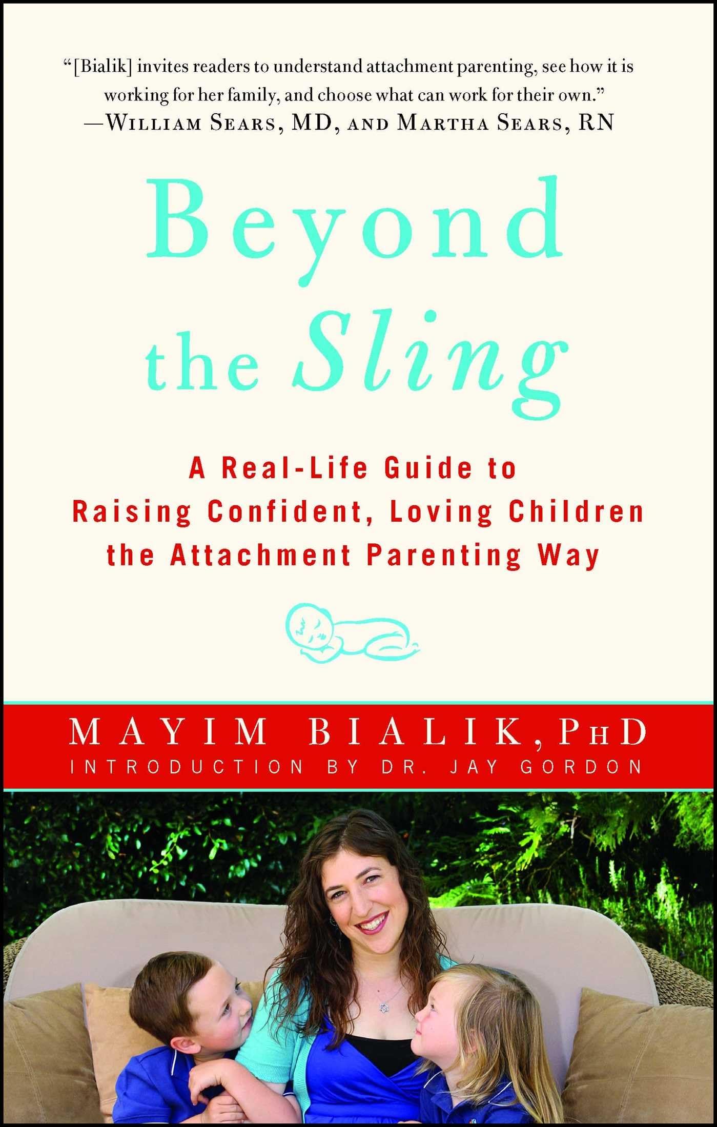 Beyond the Sling: A Real-Life Guide to Raising Confident, Loving Children the Attachment Parenting Way Parents & Children