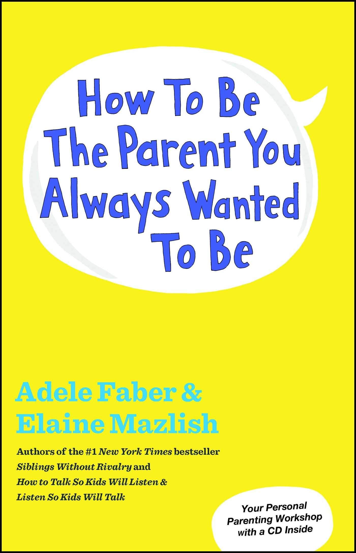 How to Be the Parent You Always Wanted to Be [With CD (Audio)] Parents & Children