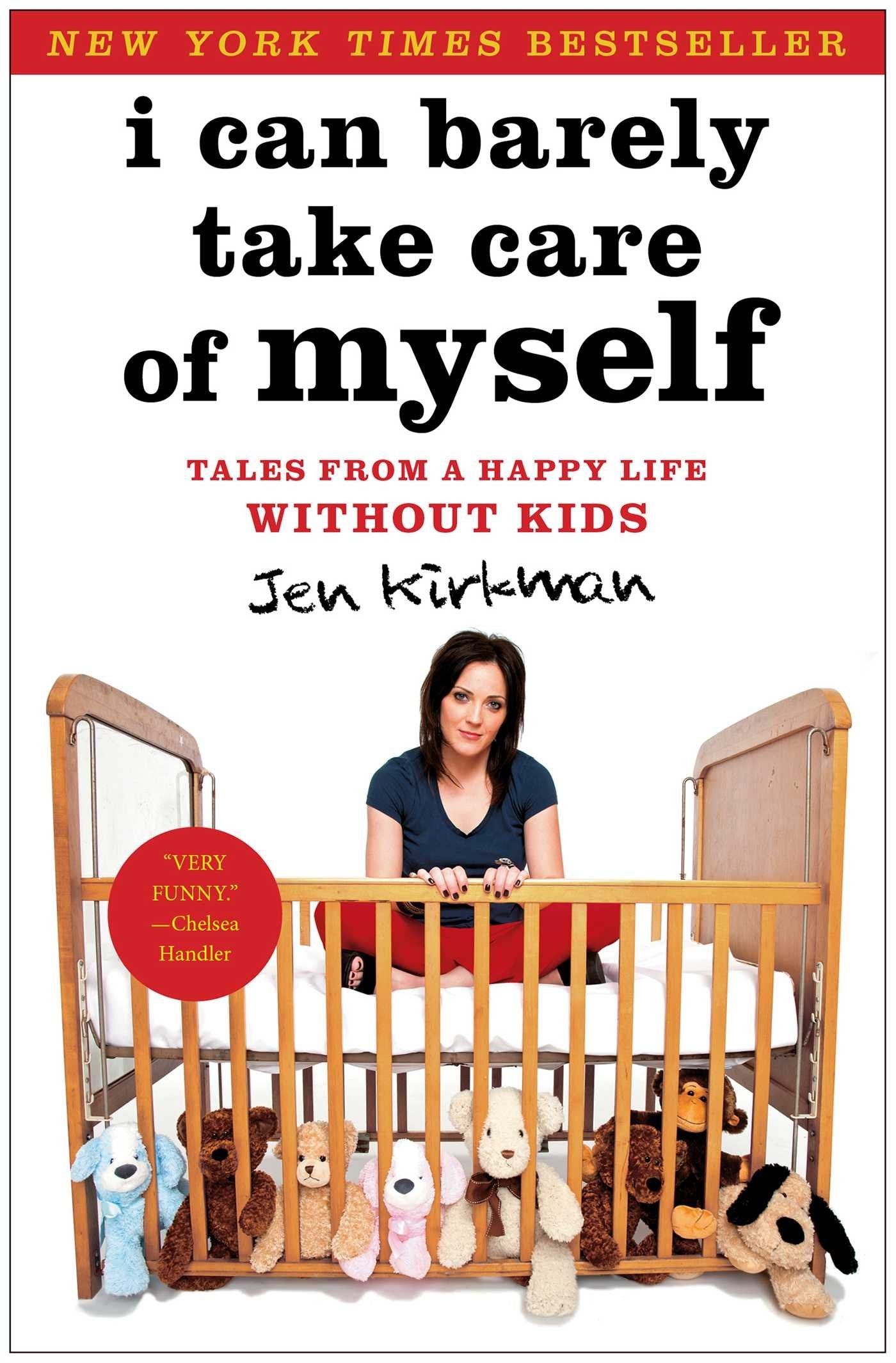 I Can Barely Take Care of Myself: Tales From a Happy Life Without Kids Art & Literature
