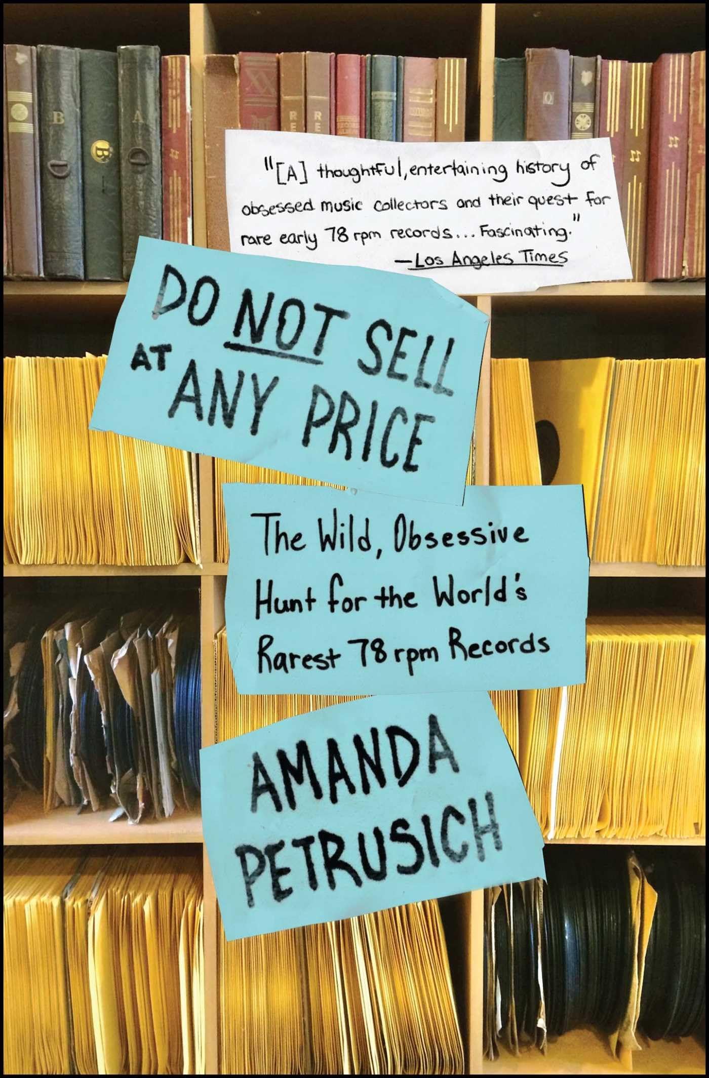 Do Not Sell At Any Price: The Wild, Obsessive Hunt for the World's Rarest 78rpm Records Arts & Music