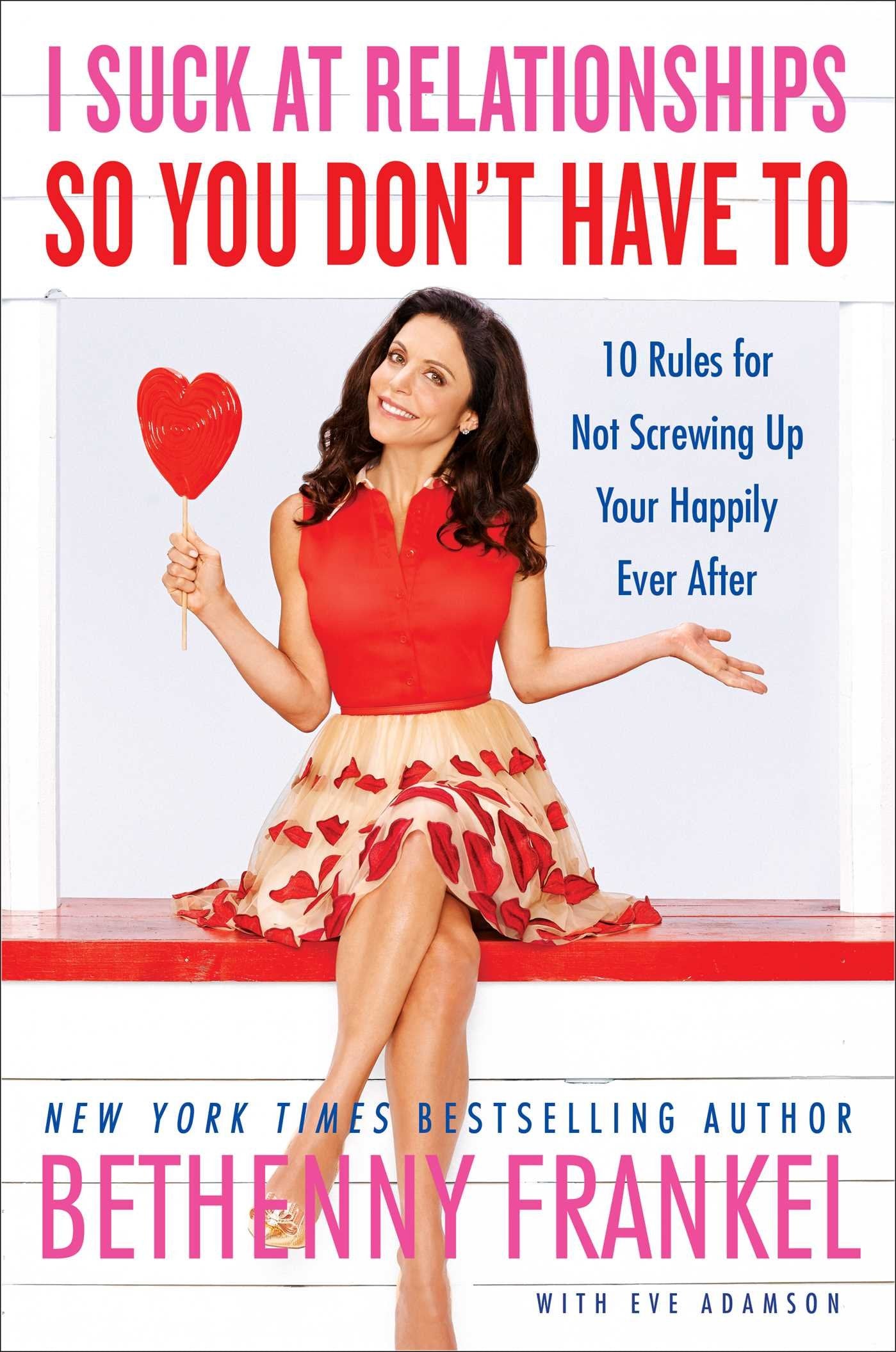 I Suck at Relationships So You Don't Have To: 10 Rules for Not Screwing Up Your Happily Ever After Art & Literature