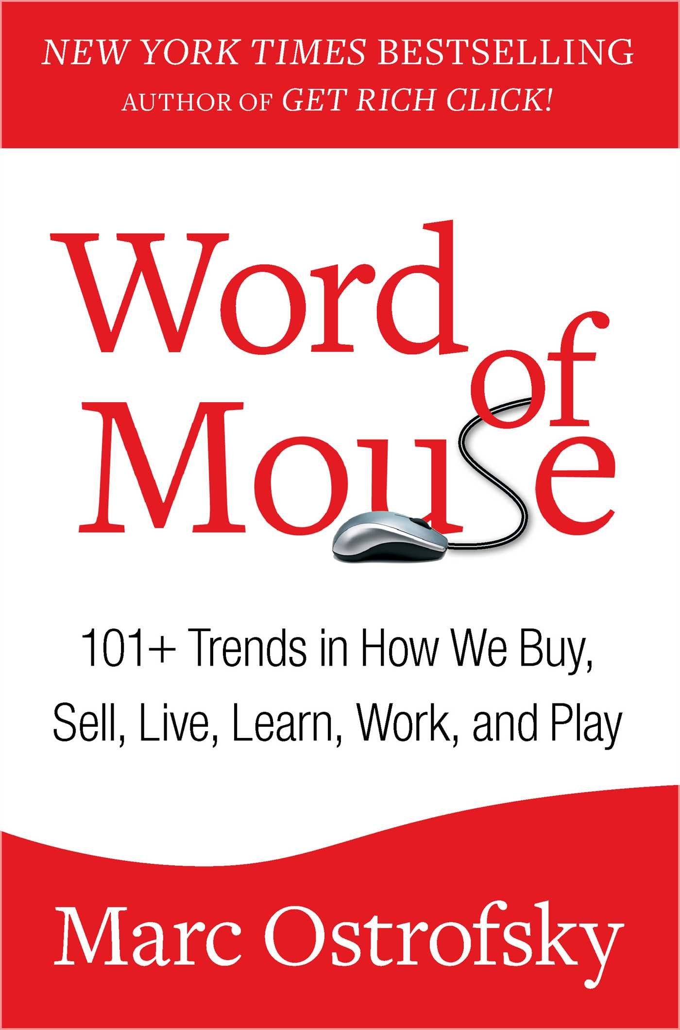 Word of Mouse: 101+ Trends in How We Buy, Sell, Live, Learn, Work, and Play Business, Finance & Career