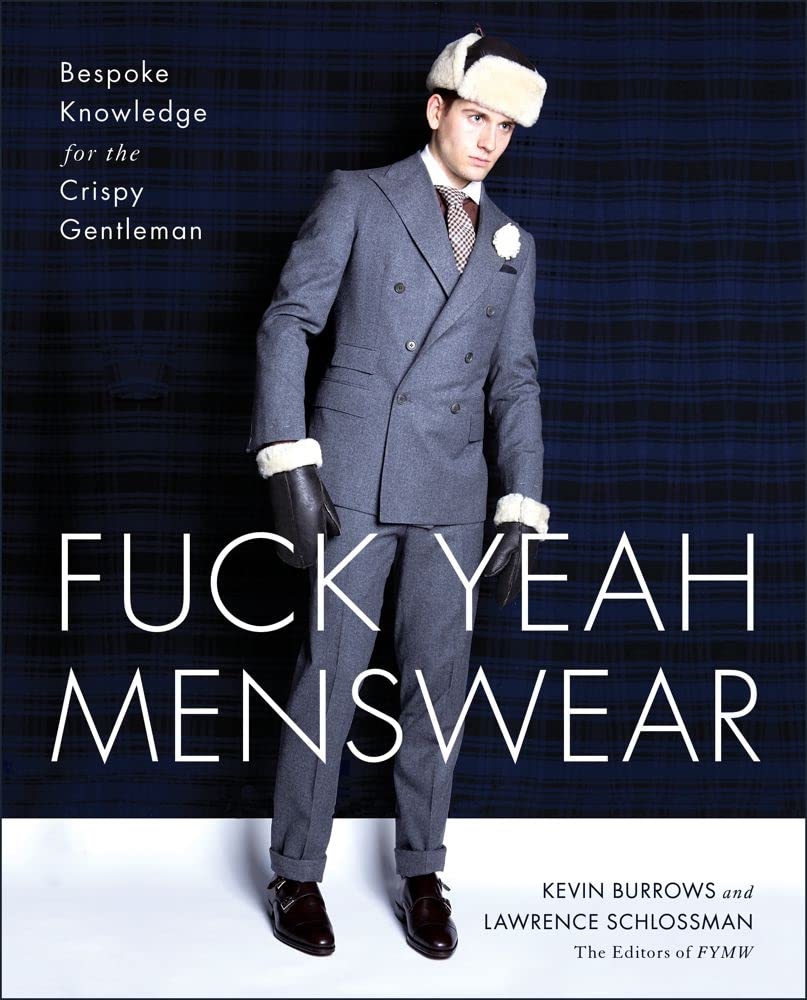 Fuck Yeah Menswear: Bespoke Knowledge for the Crispy Gentleman Film, Art & Culture