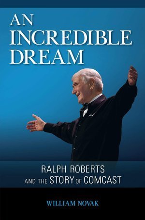An Incredible Dream: Ralph Roberts and the Story of Comcast Books