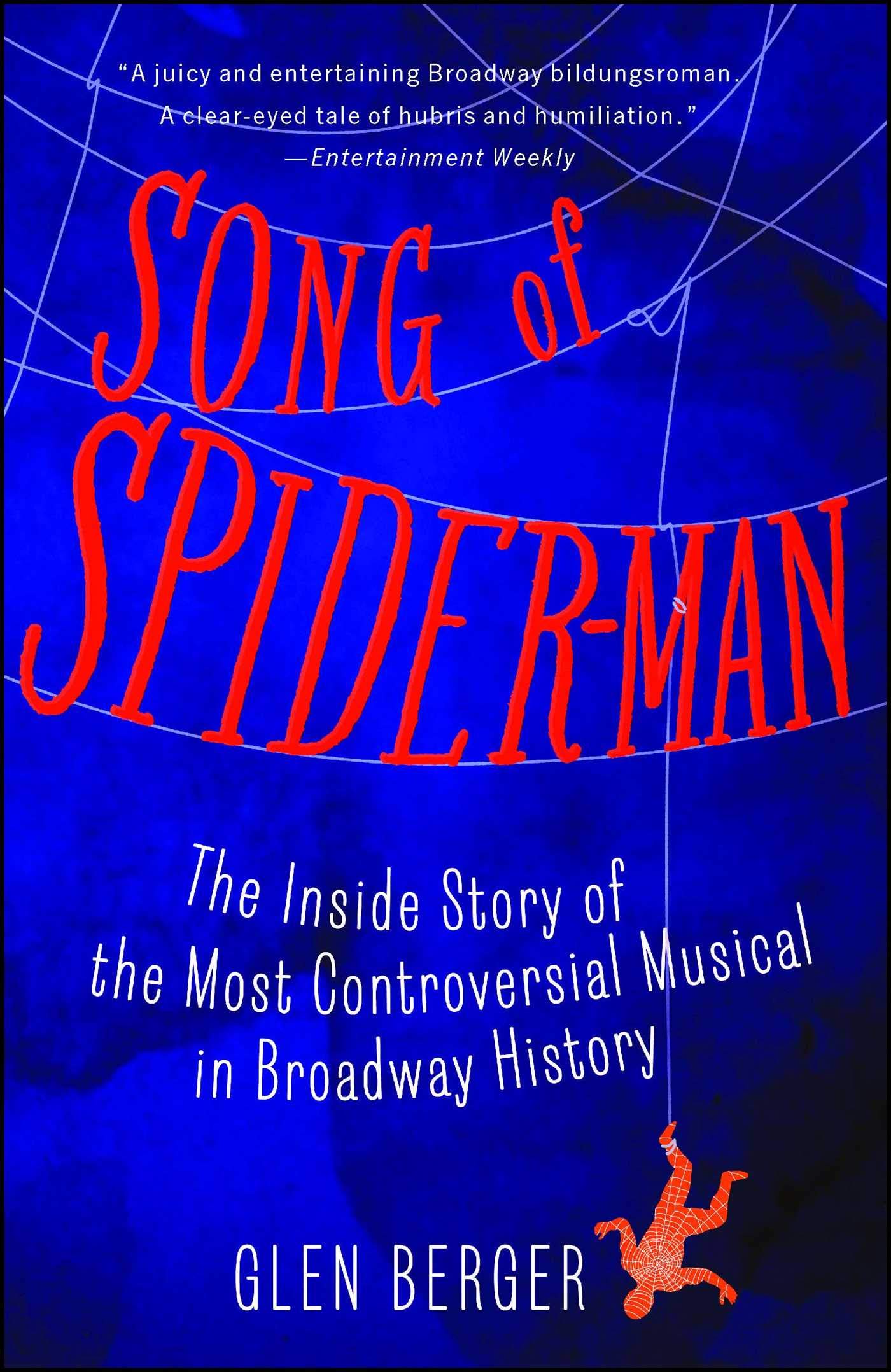 Song of Spider-Man: The Inside Story of the Most Controversial Musical in Broadway History Memories