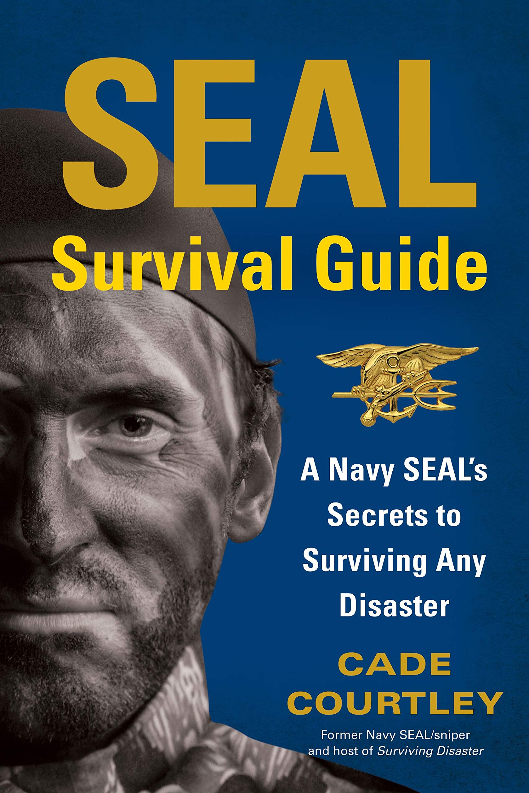 SEAL Survival Guide: A Navy SEAL's Secrets to Surviving Any Disaster book