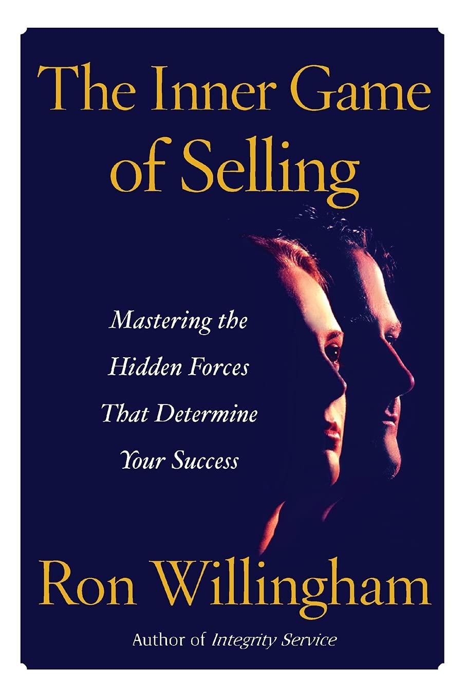 The Inner Game of Selling: Mastering the Hidden Forces that Determine Your Success Law