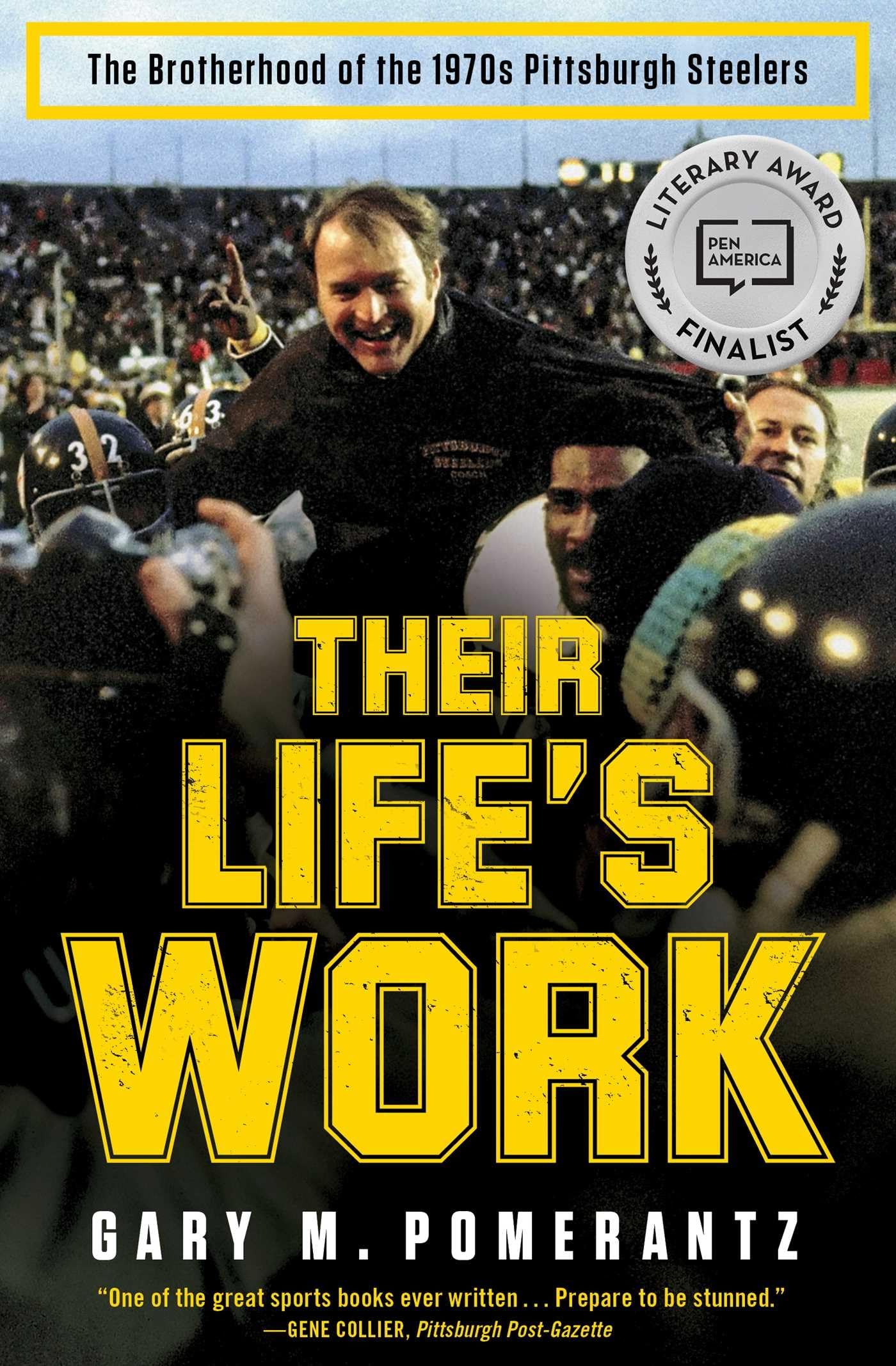 Their Life's Work: The Brotherhood of the 1970s Pittsburgh Steelers Politics & History