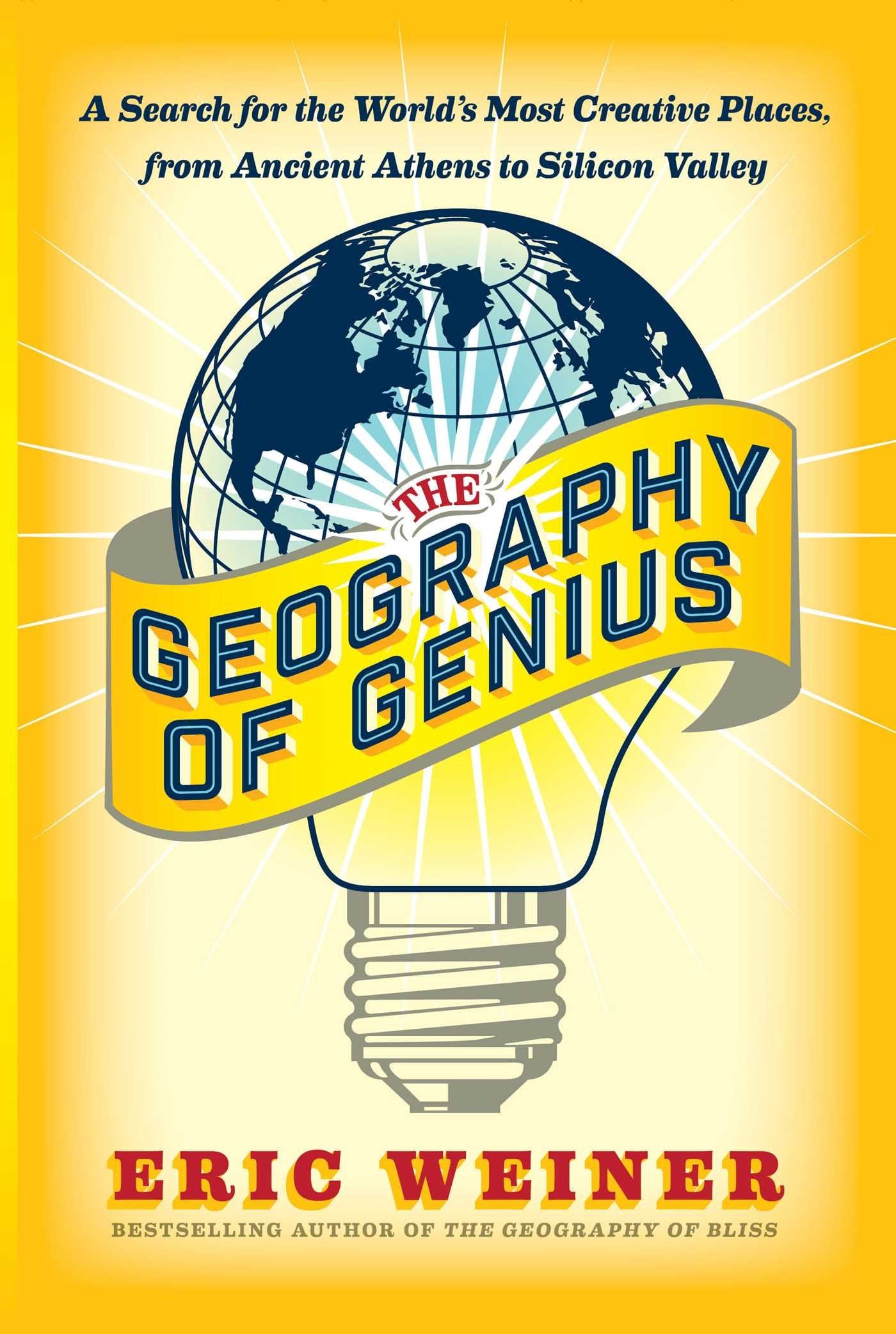 The Geography of Genius: A Search for the World's Most Creative Places from Ancient Athens to Silicon Valley General education