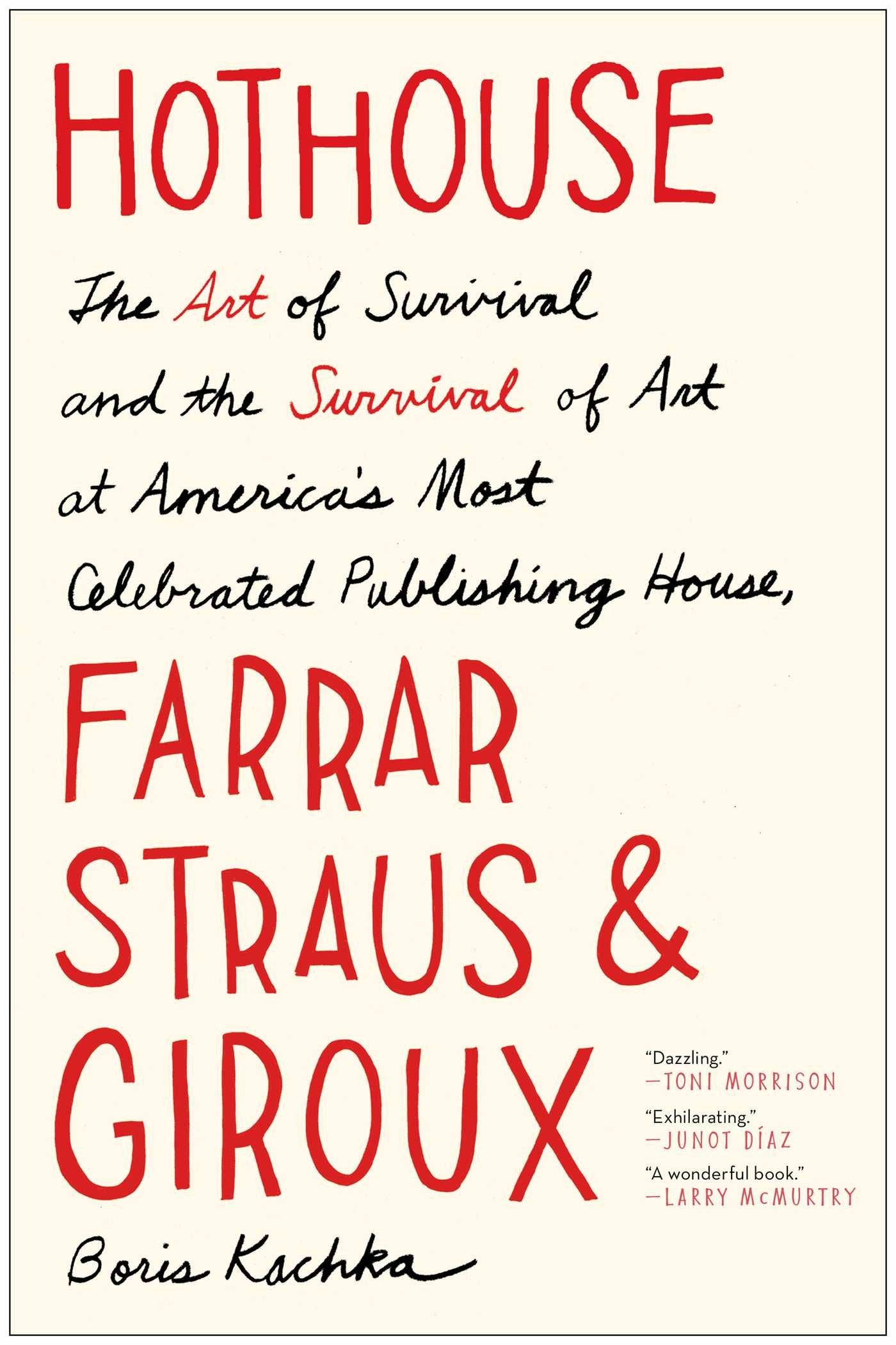 Hothouse: The Art of Survival and the Survival of Art at America's Most Celebrated Publishing House, Farrar, Straus, and Giroux Contemporary literature Books
