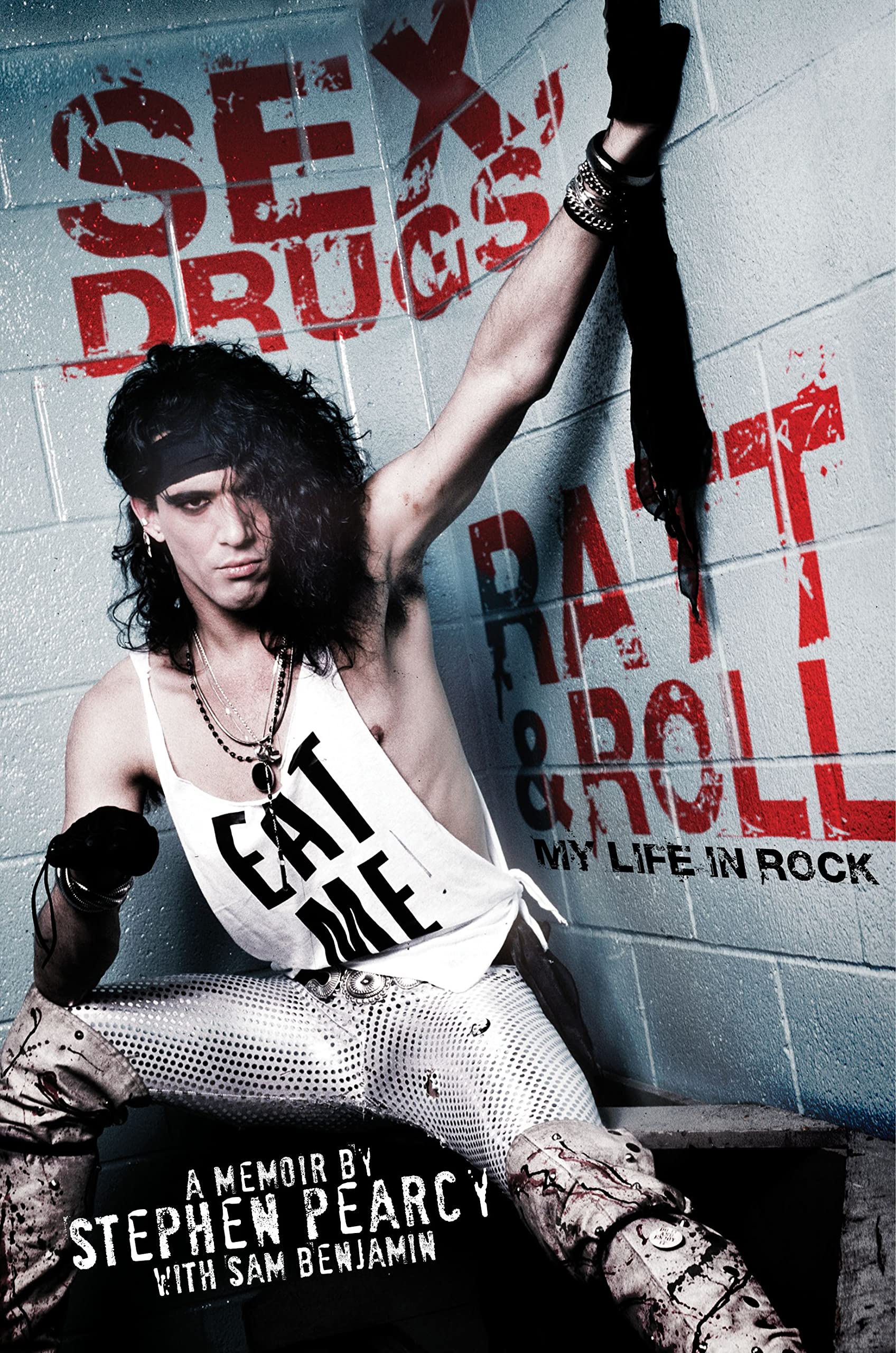Sex, Drugs, Ratt & Roll: My Life in Rock Pop culture