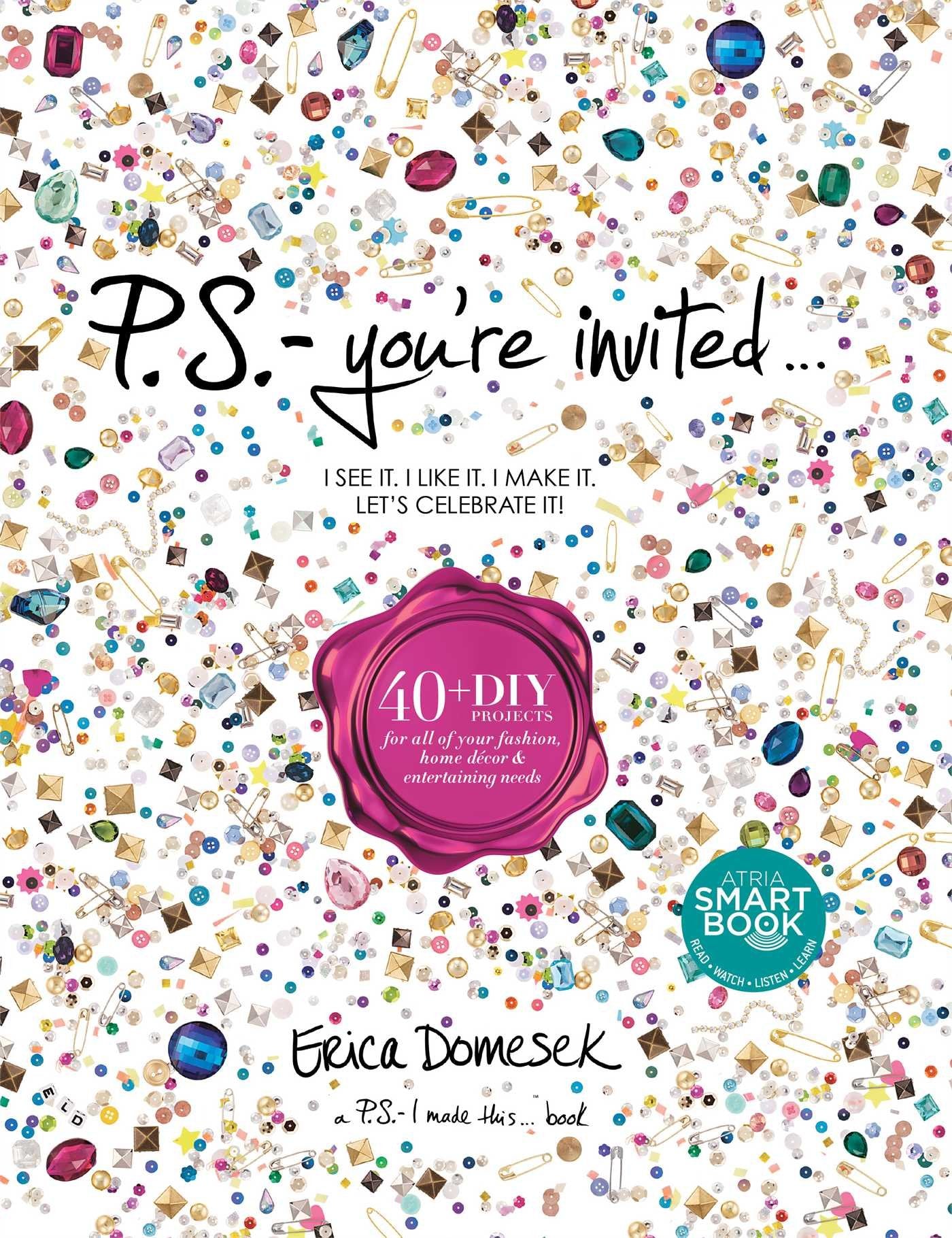 P.S.-You're Invited . . .: 40+DIY Projects for All of Your Fashion, Home Décor & Entertaining Needs Film, Art & Culture