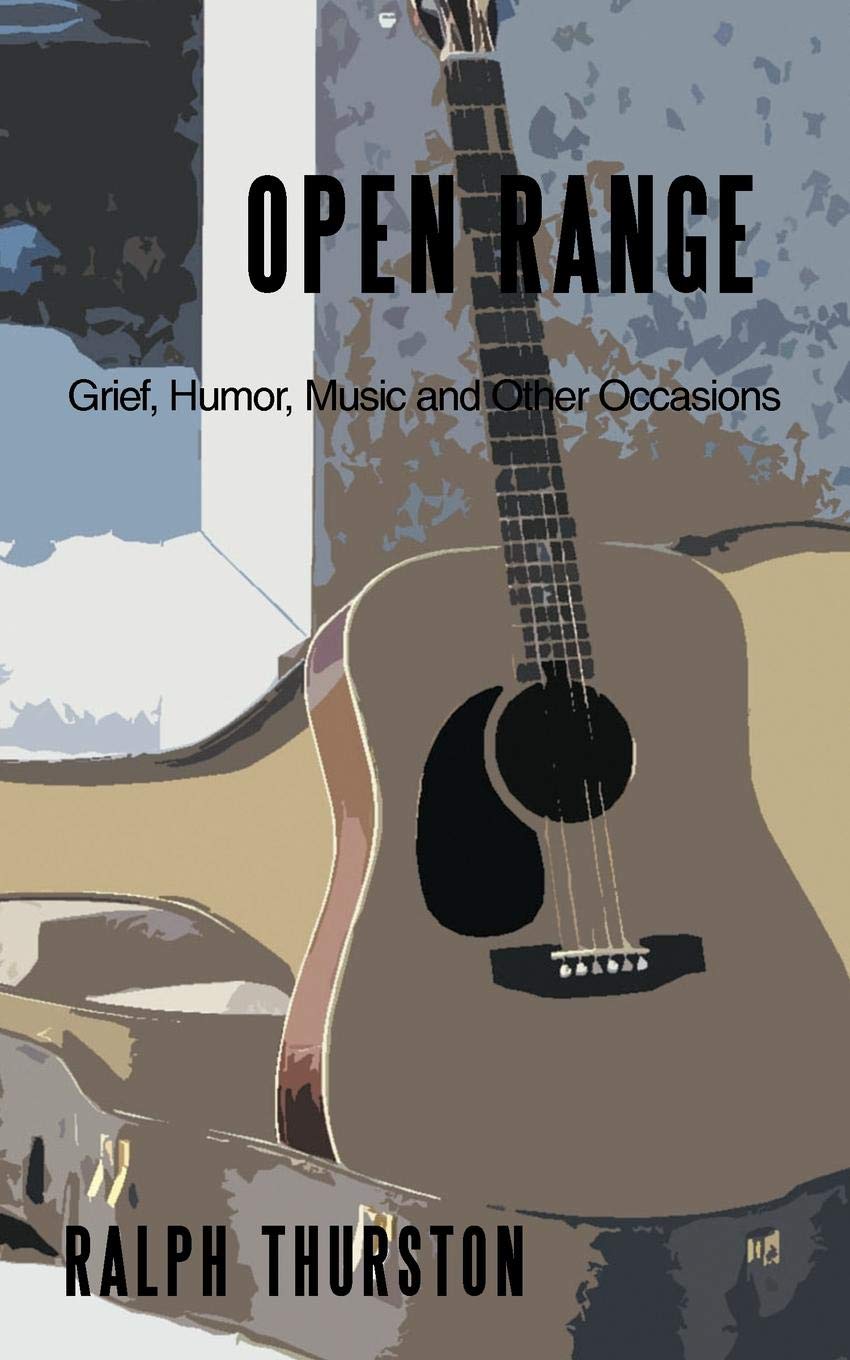 Open Range: Grief, Humor, Music and Other Occasions Philosophy