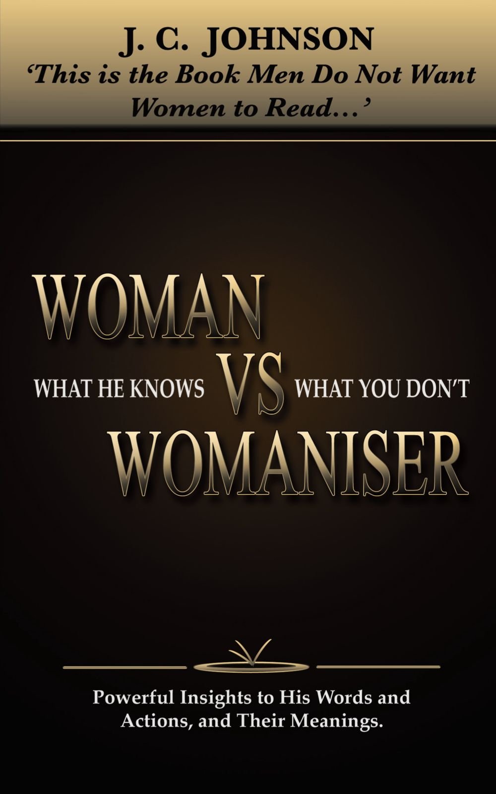 Woman Vs Womaniser: What He Knows That You Dont Books