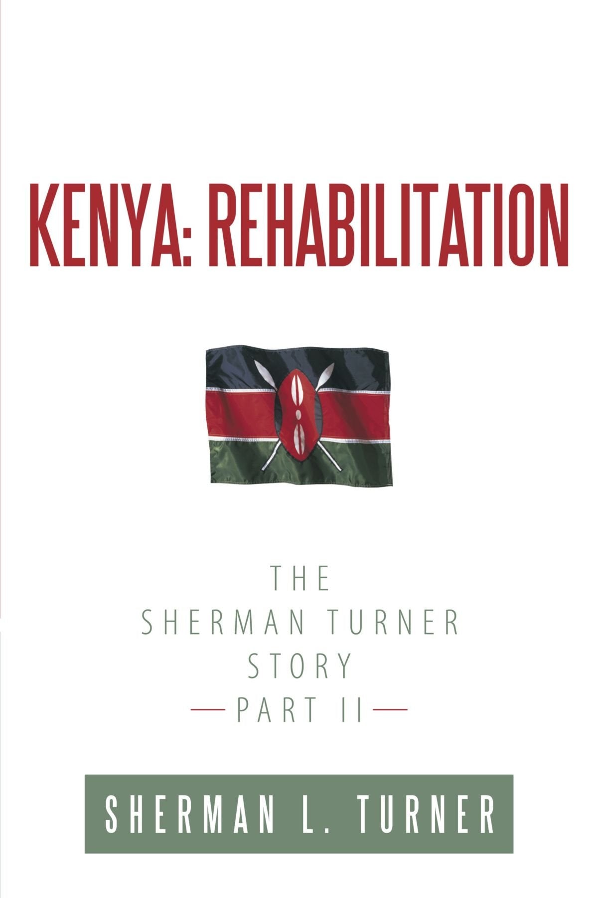 Kenya: Rehabilitation: The Sherman Turner Story Part II Books
