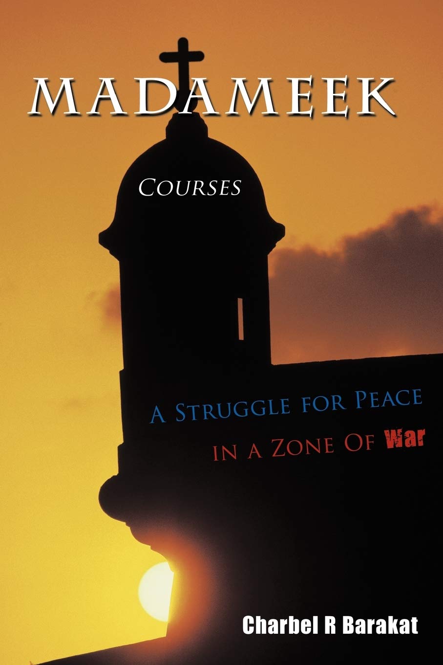 Madameek Courses: A Struggle for Peace in a Zone of War book