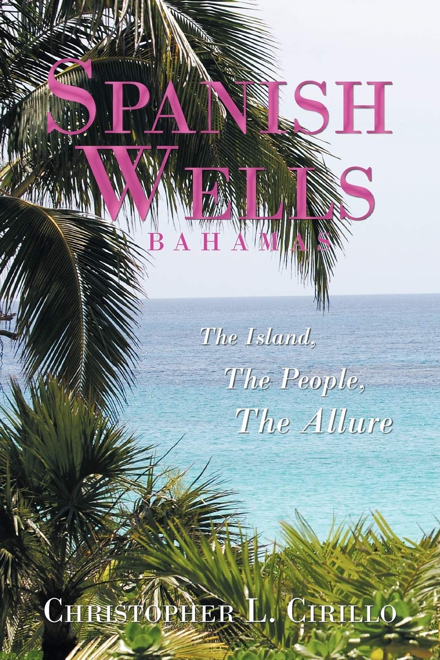 Spanish Wells Bahamas: The Island, The People, The Allure Mathematics