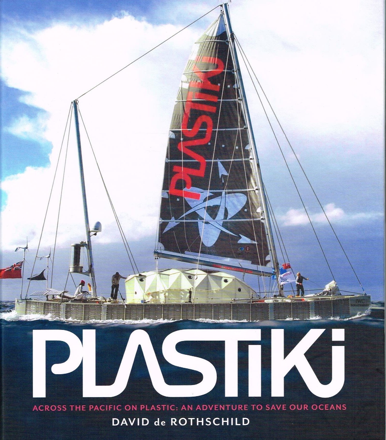Plastiki: Across the Pacific on Plastic: An Adventure to Save Our Oceans Business & Technology