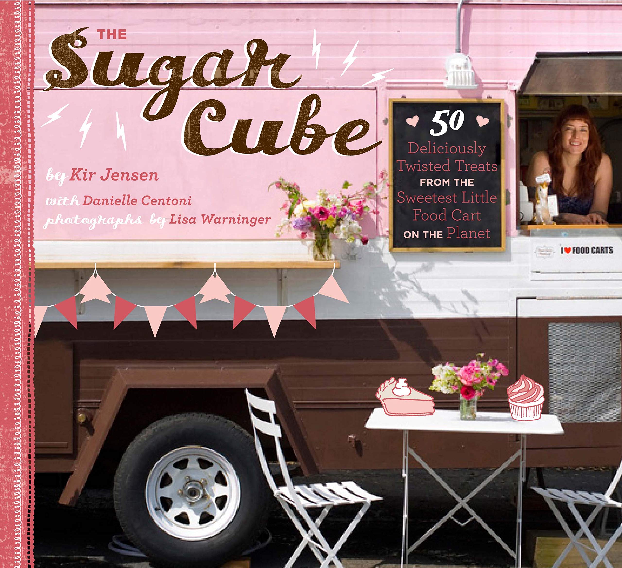 Sugar Cube: 50 Deliciously Twisted Treats from the Sweetest Little Food Cart on the Planet Leisure, Home & Garden