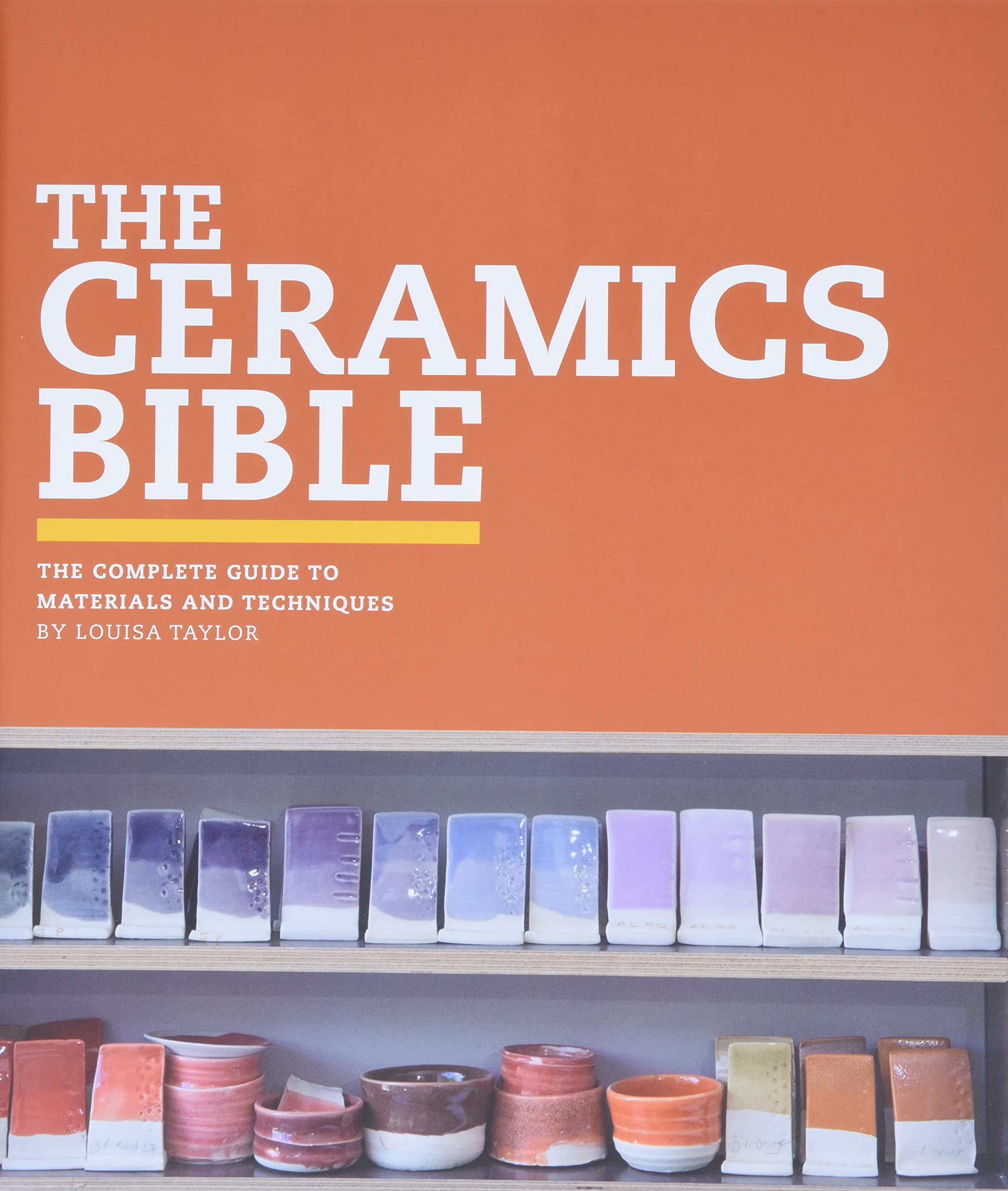 The Ceramics Bible: The Complete Guide to Materials and Techniques (Ceramics Book, Ceramics Tools Book, Ceramics Kit Book) Film, Art & Culture