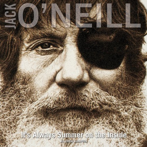 JACK O' NEILL: IT'S ALWAYS SUMMER ON THE INSIDE. Books